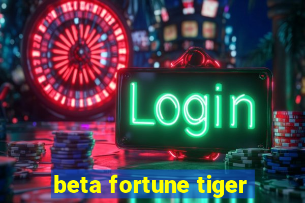 beta fortune tiger